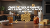 Ondersteun je darmen met probiotica: dit moet je weten!