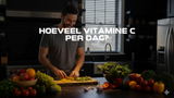 Hoeveel vitamine C per dag?