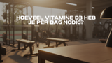 Hoeveel vitamine D3 heb je per dag nodig?